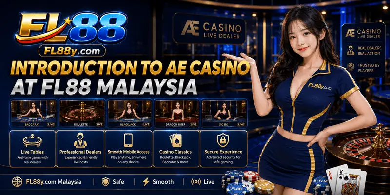 Introduction to AE Casino at FL88 Malaysia explaining live dealer technology, popular table games and secure gaming experience