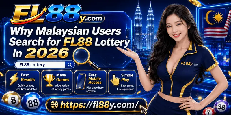 Malaysian users searching for FL88 Lottery in 2026 due to fast results, mobile access and diverse lottery game options.